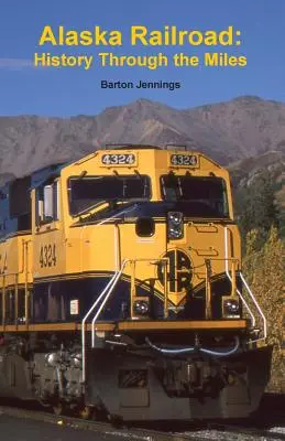 Calea ferată Alaska: Istoria prin mile - Alaska Railroad: History Through the Miles