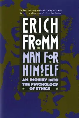 Omul pentru el însuși: O investigație asupra psihologiei eticii - Man for Himself: An Inquiry Into the Psychology of Ethics
