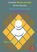 Chess Middlegame Strategies Volume 2: Opening Meets Middlegame
