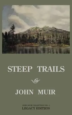 Steep Trails - Legacy Edition: Explorări din Washington, Oregon, Nevada și Utah în Munții Stâncoși și Cascadele Pacificului de Nord-Vest - Steep Trails - Legacy Edition: Explorations Of Washington, Oregon, Nevada, And Utah In The Rockies And Pacific Northwest Cascades