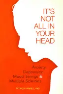 Nu e totul în capul tău: Anxietate, depresie, schimbări de dispoziție și SM - It's Not All in Your Head: Anxiety, Depresson, Mood Swings, and MS