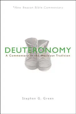 Nbbc, Deuteronomul: Un comentariu în tradiția wesleyană - Nbbc, Deuteronomy: A Commentary in the Wesleyan Tradition