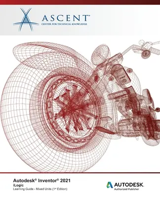 Autodesk Inventor 2021: iLogic (unități mixte): Autodesk Authorized Publisher - Autodesk Inventor 2021: iLogic (Mixed Units): Autodesk Authorized Publisher