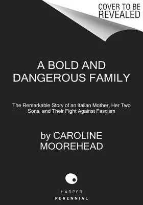O familie îndrăzneață și periculoasă - A Bold and Dangerous Family
