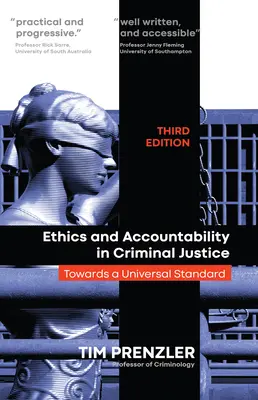 Etică și responsabilitate în justiția penală: Către un standard universal - Ediția a treia - Ethics and Accountability in Criminal Justice: Towards a Universal Standard - Third Edition