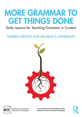 Mai multă gramatică pentru a rezolva lucrurile: Lecții zilnice pentru predarea gramaticii în context - More Grammar to Get Things Done: Daily Lessons for Teaching Grammar in Context