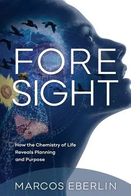 Previziune: Cum dezvăluie chimia vieții planificarea și scopul - Foresight: How the Chemistry of Life Reveals Planning and Purpose