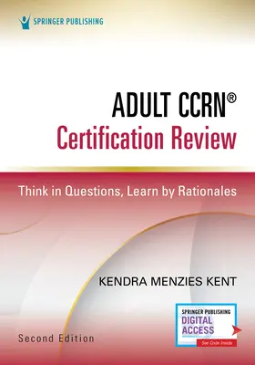 Adult Ccrn(r) Certification Review, ediția a doua: Gândiți în întrebări, învățați prin raționamente - Adult Ccrn(r) Certification Review, Second Edition: Think in Questions, Learn by Rationales