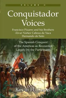 Conquistador Voices (vol II): Cucerirea spaniolă a Americilor povestită în mare parte de participanți - Conquistador Voices (vol II): The Spanish Conquest of the Americas as Recounted Largely by the Participants
