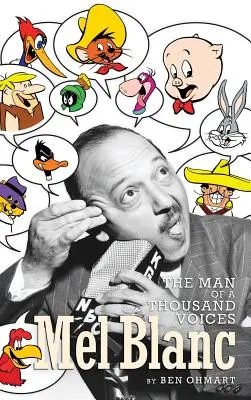 Mel Blanc: Omul celor o mie de voci (hardback) - Mel Blanc: The Man of a Thousand Voices (hardback)