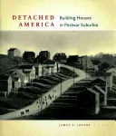 America detașată: Construirea de case în suburbia postbelică - Detached America: Building Houses in Postwar Suburbia