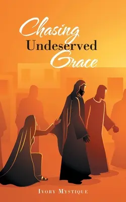 Urmărind harul nemeritat - Chasing Undeserved Grace