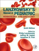 Lanzkowsky's Manual of Pediatric Hematology and Oncology (Manual de hematologie și oncologie pediatrică) - Lanzkowsky's Manual of Pediatric Hematology and Oncology