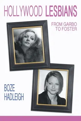 Lesbienele de la Hollywood: De la Garbo la Foster - Hollywood Lesbians: From Garbo to Foster