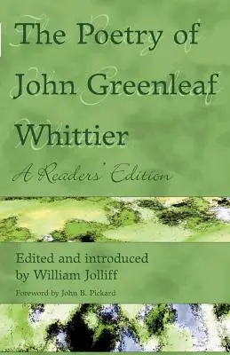 Poezia lui John Greenleaf Whittier: A Reader's Edition - The Poetry of John Greenleaf Whittier: A Reader's Edition