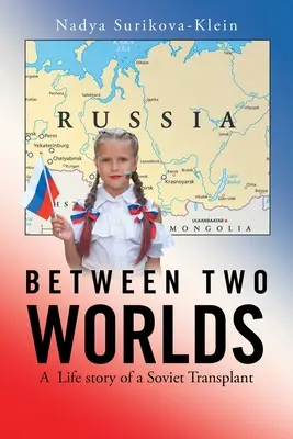 Între două lumi: Povestea de viață a unui transplant sovietic - Between Two Worlds: A Life Story of a Soviet Transplant