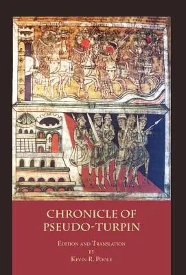Cronica lui Pseudo-Turpin: Cartea a IV-a din Liber Sancti Jacobi (Codex Calixtinus) - The Chronicle of Pseudo-Turpin: Book IV of the Liber Sancti Jacobi (Codex Calixtinus)