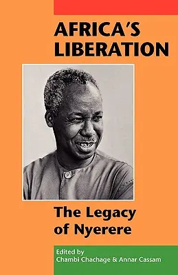 Eliberarea Africii: Moștenirea lui Nyerere - Africa's Liberation: The Legacy of Nyerere