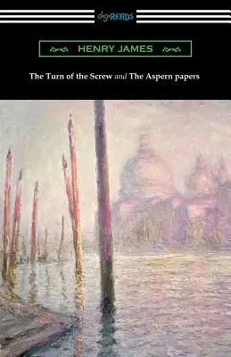 The Turn of the Screw și The Aspern Papers (cu o prefață de Henry James) - The Turn of the Screw and The Aspern Papers (with a Preface by Henry James)