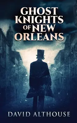Cavalerii fantomă din New Orleans: Large Print Hardcover Edition - Ghost Knights Of New Orleans: Large Print Hardcover Edition