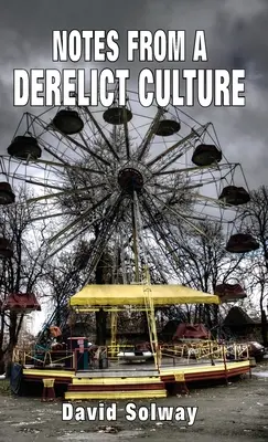 Note dintr-o cultură abandonată - Notes from a Derelict Culture