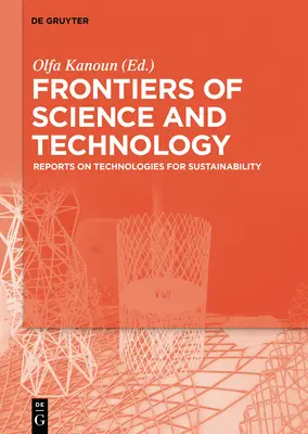 Frontiere ale științei și tehnologiei: Reports on Technologies for Sustainability - Selected Extended Papers from the Brazilian-German Conference on Fro - Frontiers of Science and Technology: Reports on Technologies for Sustainability - Selected Extended Papers from the Brazilian-German Conference on Fro