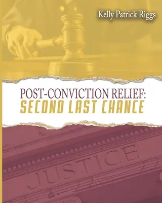 Ajutor postcondamnatoriu A doua ultimă șansă - Post-Conviction Relief Second Last Chance