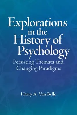 Explorări în istoria psihologiei: Persistența temelor și schimbarea paradigmelor - Explorations in the History of Psychology: Persisting Themata and Changing Paradigms