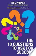 Cele zece întrebări de pus pentru succes - The Ten Questions to Ask for Success