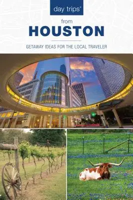 Excursii de o zi(r) din Houston: Idei de escapadă pentru călătorul local - Day Trips(r) from Houston: Getaway Ideas for the Local Traveler