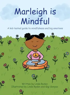 Marleigh este atentă: Un ghid testat de copii pentru mindfulness și emoții mari - Marleigh is Mindful: A kid-tested guide to mindfulness and big emotions