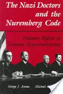 Medicii naziști și Codul Nuremberg: Drepturile omului în experimentele pe oameni - The Nazi Doctors and the Nuremberg Code: Human Rights in Human Experimentation