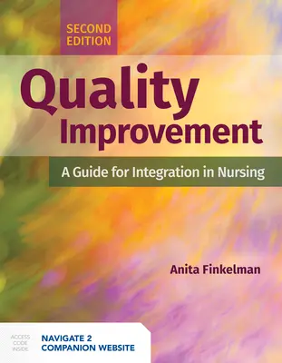 Îmbunătățirea calității: A Guide for Integration in Nursing: Un ghid pentru integrarea în nursing - Quality Improvement: A Guide for Integration in Nursing: A Guide for Integration in Nursing