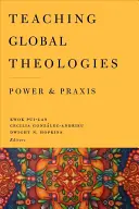 Predarea teologiilor globale: Putere și practică - Teaching Global Theologies: Power and Praxis
