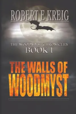 Zidurile din Woodmyst: Cronicile Woodmyst Cartea I - The Walls of Woodmyst: The Woodmyst Chronicles Book I