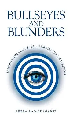 Bullseyes and Blunders: Lecții din 100 de cazuri în marketingul farmaceutic - Bullseyes and Blunders: Lessons from 100 Cases in Pharmaceutical Marketing