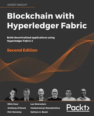 Blockchain cu Hyperledger Fabric, ediția a doua: Construirea de aplicații descentralizate folosind Hyperledger Fabric 2 - Blockchain with Hyperledger Fabric, Second Edition: Build decentralized applications using Hyperledger Fabric 2