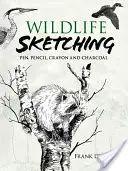 Schițarea vieții sălbatice: Creion, creion, creion și cărbune - Wildlife Sketching: Pen, Pencil, Crayon and Charcoal