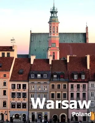 Varșovia Polonia: Coffee Table Photography Travel Picture Book Album of A Polish City in Eastern Europe Large Size Photos Cover - Warsaw Poland: Coffee Table Photography Travel Picture Book Album Of A Polish City in Eastern Europe Large Size Photos Cover