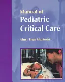 Manual de îngrijire critică pediatrică - Manual of Pediatric Critical Care
