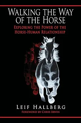 Walking the Way of the Horse: Explorarea puterii relației cal-om - Walking the Way of the Horse: Exploring the Power of the Horse-Human Relationship