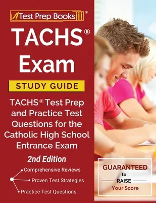 Ghid de studiu pentru examenul TACHS: Pregătire pentru testul TACHS și întrebări practice pentru examenul de admitere la liceul catolic [ediția a 2-a] - TACHS Exam Study Guide: TACHS Test Prep and Practice Test Questions for the Catholic High School Entrance Exam [2nd Edition]