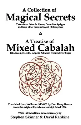 O colecție de secrete magice & Un tratat de cabala mixtă - A Collection of Magical Secrets & A Treatise of Mixed Cabalah