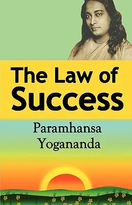 Legea succesului: Utilizarea puterii spiritului pentru a crea sănătate, prosperitate și fericire - The Law of Success: Using the Power of Spirit to Create Health, Prosperity, and Happiness