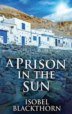 O închisoare în soare: Large Print Hardcover Edition - A Prison In The Sun: Large Print Hardcover Edition