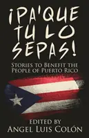 Pa'Que Tu Lo Sepas!: Povestiri în folosul populației din Puerto Rico - Pa'Que Tu Lo Sepas!: Stories to Benefit the People of Puerto Rico