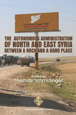 Administrația autonomă din nordul și estul Siriei: Între o stâncă și un loc greu - The Autonomous Administration of North and East Syria: Between A Rock and A Hard Place