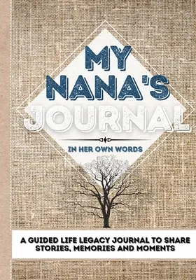 Jurnalul bunicii mele: Un jurnal ghidat al moștenirii de viață pentru a împărtăși povești, amintiri și momente - 7 x 10 - My Nana's Journal: A Guided Life Legacy Journal To Share Stories, Memories and Moments 7 x 10