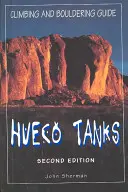 Hueco Tanks Climbing and Bouldering Guide, ediția a doua - Hueco Tanks Climbing and Bouldering Guide, Second Edition
