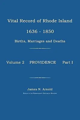 Registrul de stare civilă din Rhode Island 1636-1850: Nașteri, căsătorii și decese: Providence - Vital Record of Rhode Island 1636-1850: Births, Marriages and Deaths: Providence